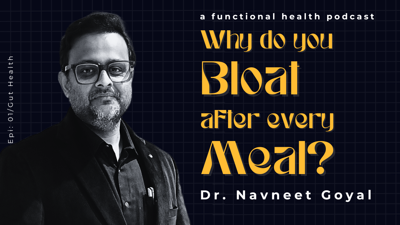 Why Do You Bloat After Every Meal - podcast by dr. navneet goyal